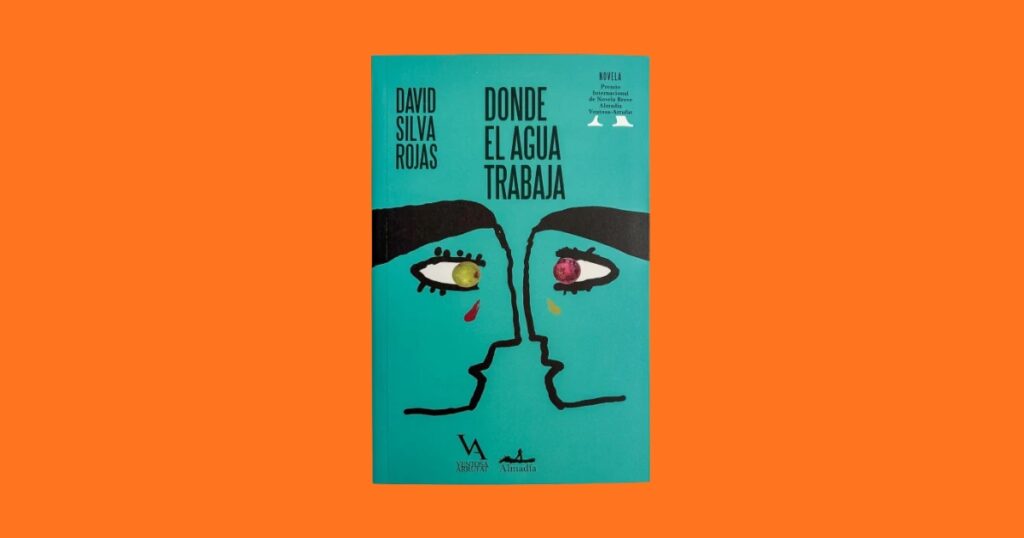 Portada de la novela Donde el agua trabaja, de David Silva Rojas, el libro analizado con el detector Pangram